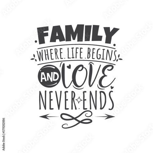 Family Where Life Begins and Love Never Ends. Hand Lettering And Inspiration Positive Quote. Hand Lettered Quote. Modern Calligraphy.