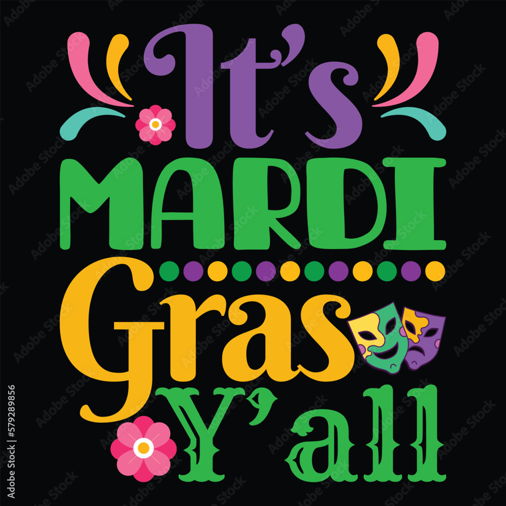 It's Mardi Gras Y'all, Mardi Gras shirt print template, Typography design for Carnival celebration, Christian feasts, Epiphany, culminating  Ash Wednesday, Shrove Tuesday.