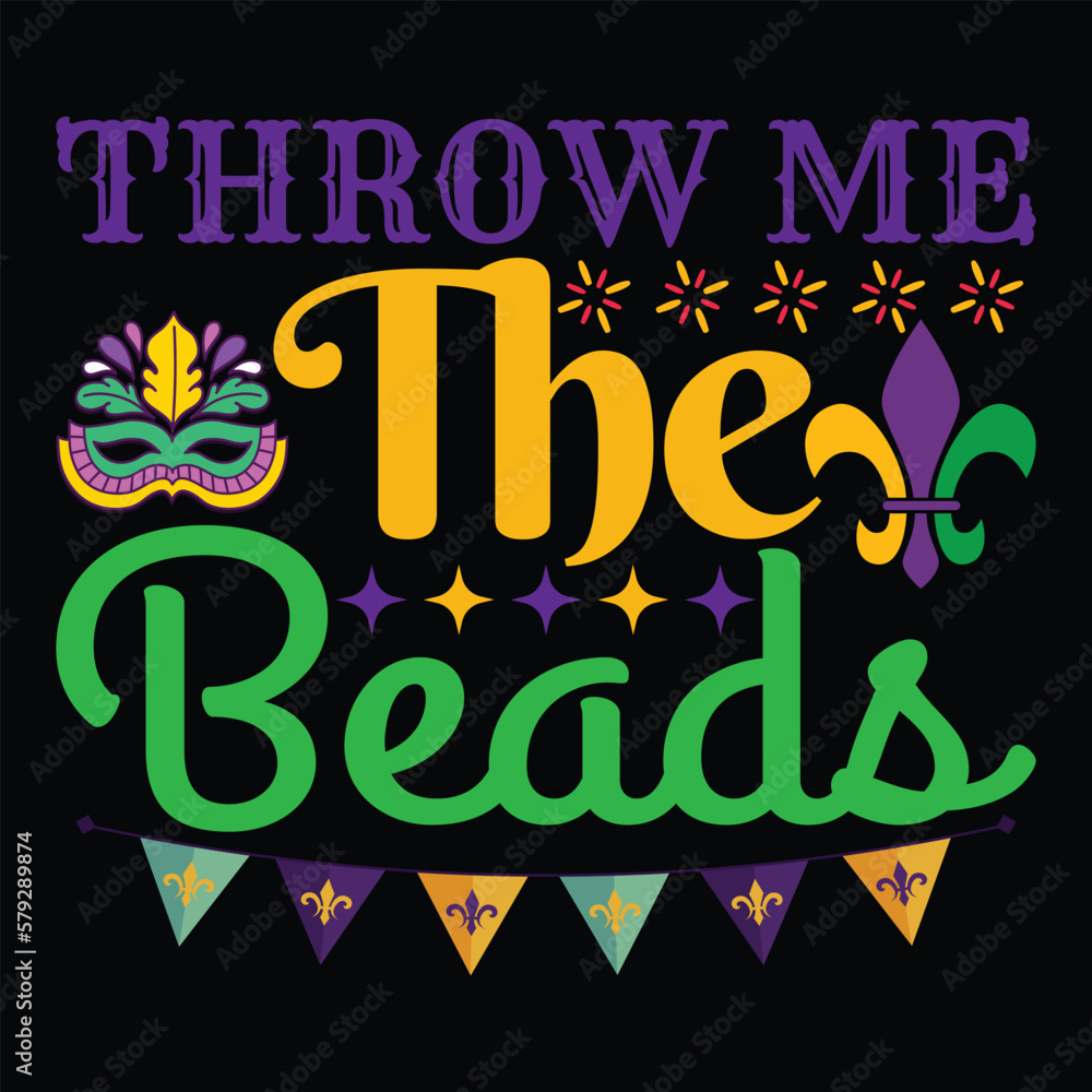 Throw The Beads, Mardi Gras shirt print template, Typography design for Carnival celebration, Christian feasts, Epiphany, culminating  Ash Wednesday, Shrove Tuesday.