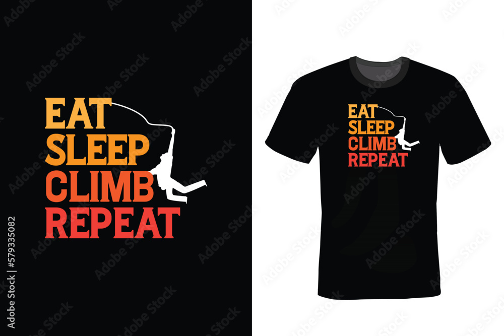 Fototapeta premium Eat Sleep Climb Repeat, Climbing T shirt design, vintage, typography