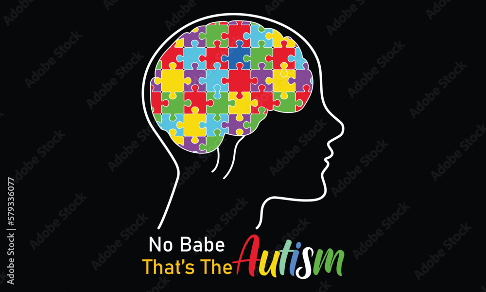 No Babe That's The Autism T-shirt Design Vector Illustratiion- Autism T-shirt Design Concept. All Designs Are Colorful And Created Using Ribbon, Puzzles, Love, Etc.Autism Background, Banner, Poster No Babe That's The Autism T-shirt Design Vector Illustratiion- Autism T-shirt Design Concept. All Designs Are Colorful And Created Using Ribbon, Puzzles, Love, Etc.Autism Background, Banner, Poster