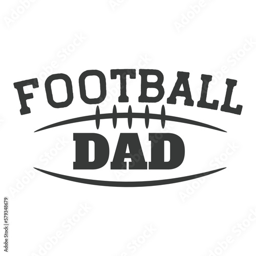 Football Dad. Football Hand Lettering And Inspiration Positive Quote. Hand Lettered Quote. Modern Calligraphy.
