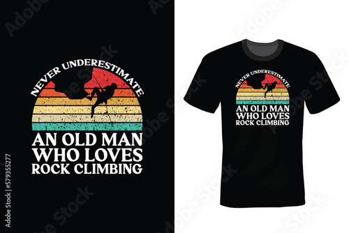 Never underestimate an old man who loves rock climbing, Climbing T shirt design, vintage, typography