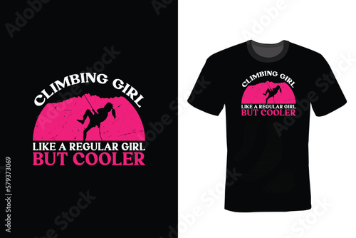 Climbing Girl Like A Regular Girl But Cooler , Climbing T shirt design, vintage, typography