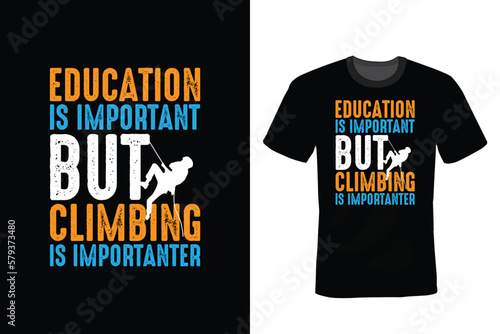 Education Is Important But Climbing Is Importanter, Climbing T shirt design, vintage, typography photo