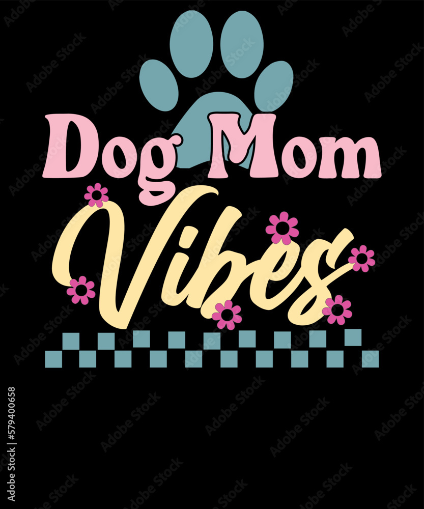 Fototapeta premium Dog Mom Vibes Fur Mama Shirt Retro Dog Mama mother's day T-shirt Design