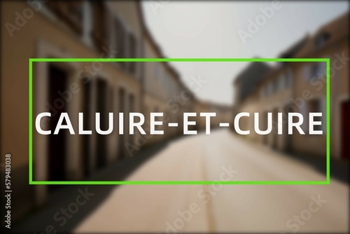 Caluire-et-Cuire: Der Ortsname der niederländischen Stadt Caluire-et-Cuire im Department Auvergne-Rhône-Alpes vor einem Foto photo