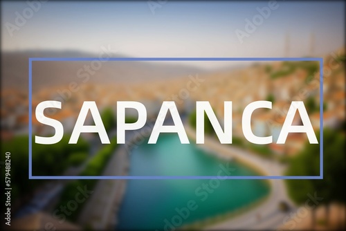 Sapanca: Der Name der türkischen Stadt Sapanca in der Region Sakarya vor einem Hintergrundbild photo