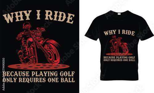 Why i ride because playing golf  t-shirt