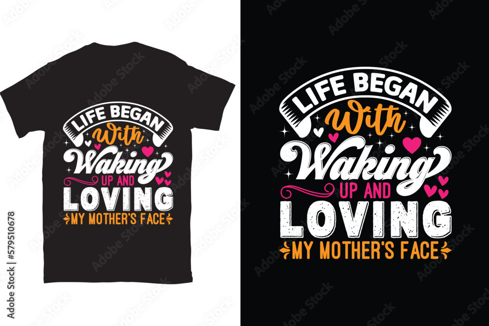 Life Began With Waking Up And Loving My Mother’s Face-Mother's Day typography t-shirt design vector template. You can use the design for posters, bags, mugs, labels,
badges, etc. You can download thi Life Began With Waking Up And Loving My Mother’s Face-Mother's Day typography t-shirt design vector template. You can use the design for posters, bags, mugs, labels,
badges, etc. You can download thi