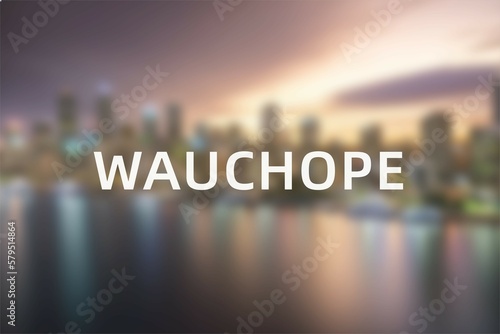 Wauchope: Der Name der australischen Stadt Wauchope in der Region New South Wales vor einem Foto des Ortes photo