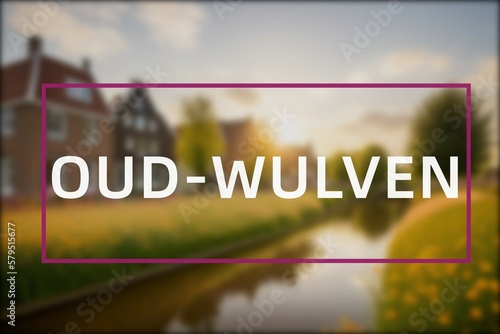 Oud-Wulven: Der Ortsname der niederländischen Stadt Oud-Wulven in der Region Utrecht vor einem Foto photo