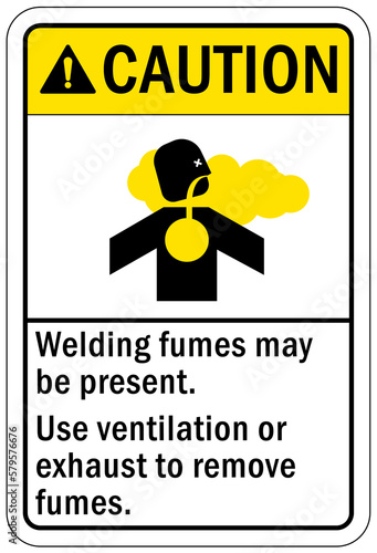 Hazardous fumes sign and labels welding fumes may be present. Use ventilation or exhaust to remove fumes