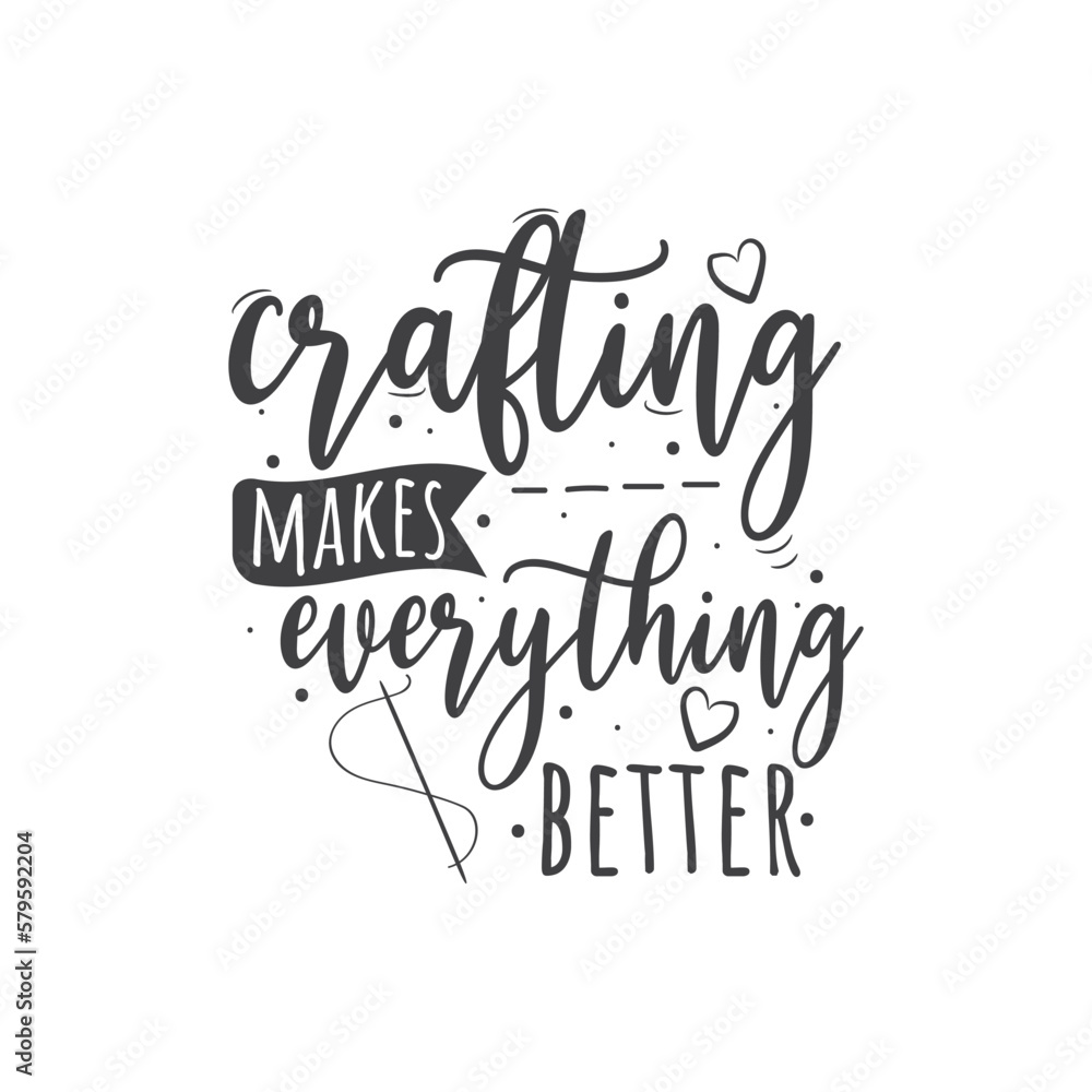 Crafting Makes Everything Better. Hand Lettering And Inspiration Positive Quote. Hand Lettered Quote. Modern Calligraphy.