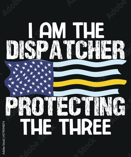 I'm the dispatcher protecting the three 911 Dispatcher Operator t shirt design vector, 911 Dispatcher job, emergency dispatcher, necessary emergency services, communications worker operator, emergency