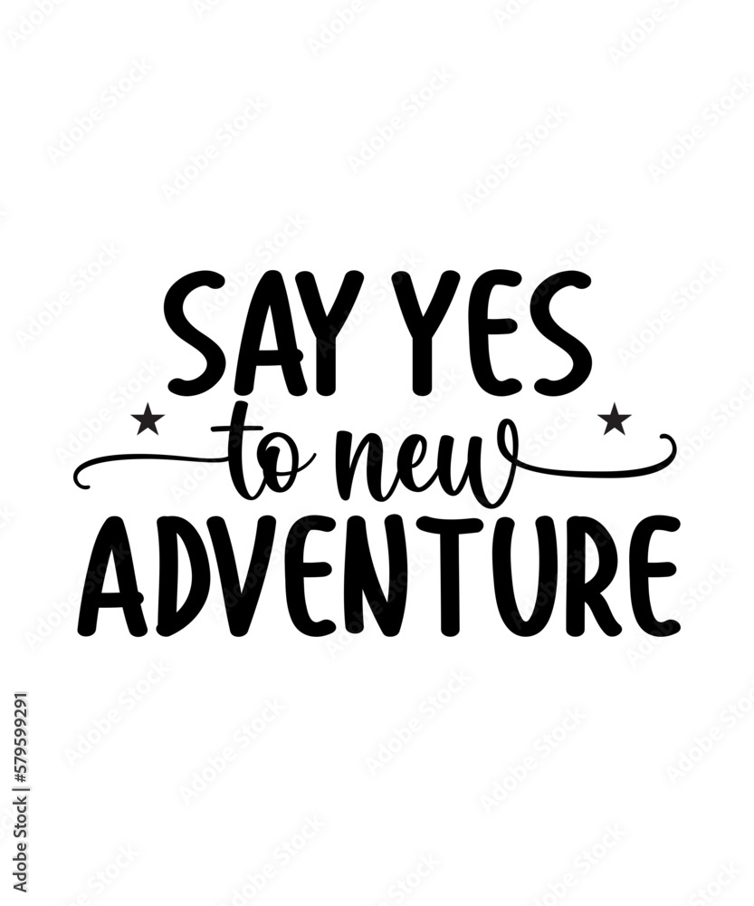 Say Yes to New Adventure Say Yes to New Adventure