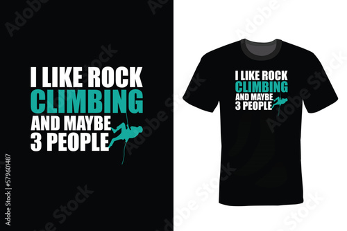 I Like Rock Climbing And Maybe 3 People, Climbing T shirt design, vintage, typography
