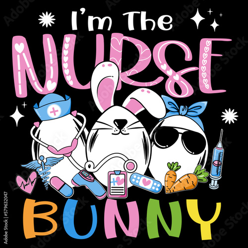 I'M The Nurse Bunny Design for t-shirt , Egg Bunny and nurse Vector illustration. Easter background , Nurse stethoscope Easter t shirt design with typography and vector illustration.