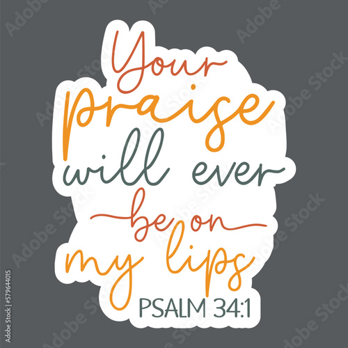 Your praise will ever be on my lips psalm 34:1 Sticker Svg
