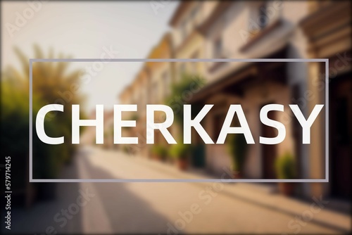 Cherkasy: Der Name der ukrainischen Stadt Cherkasy in der Oblast Cherkas’ka Oblast’ vor einem Foto photo