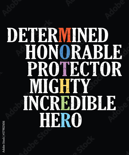 Determined Honorable Protector Mighty Incredible Hero T-Shirt, Mother's Day Typography Shirt, Mother Shirt Print Template