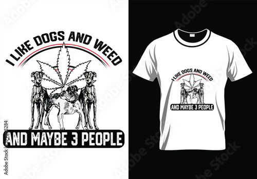 I Like Dogs And Weed T-Shirt Design.