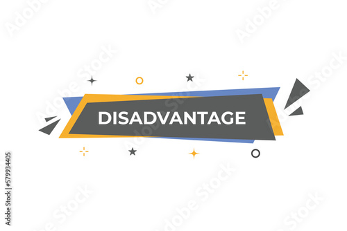 Disadvantage Button. Speech Bubble, Banner Label Disadvantage
