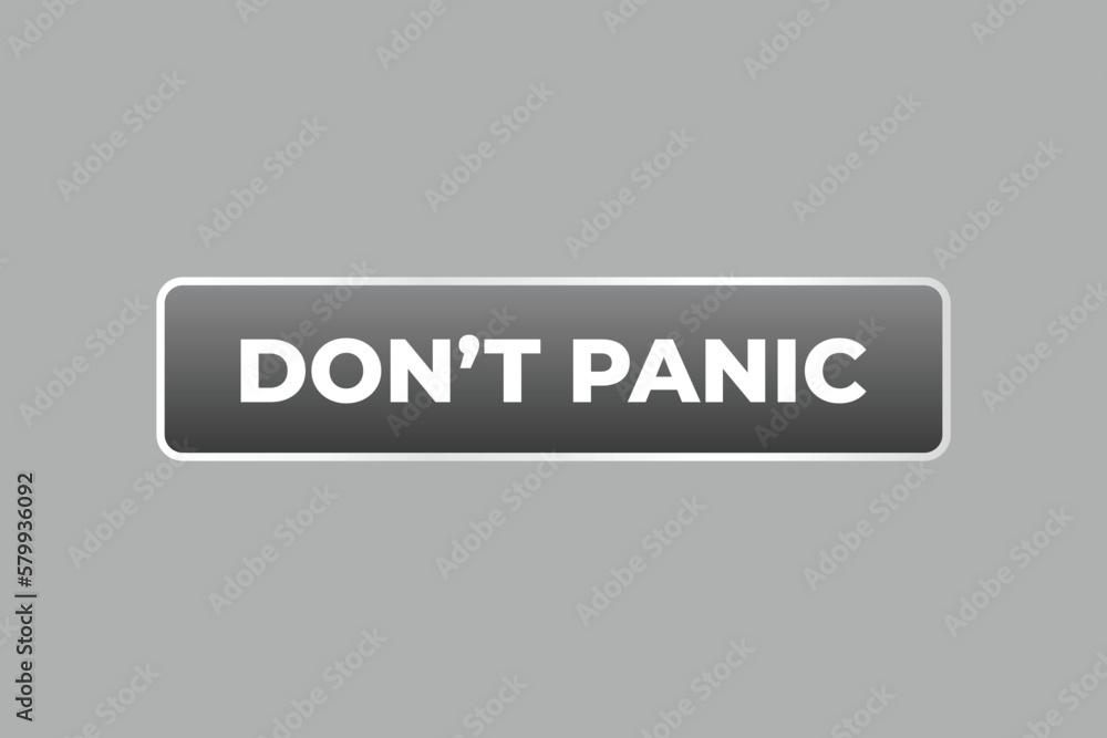 Don't Panic Button. Speech Bubble, Banner Label Don't Panic Don't Panic Button. Speech Bubble, Banner Label Don't Panic