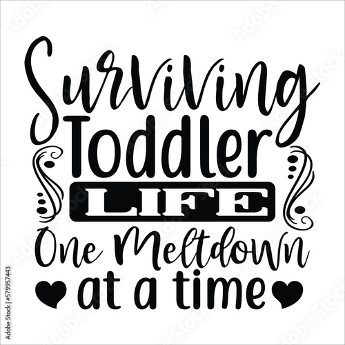 Surviving toddler one meltdown at a rime Mother's day shirt print template, typography design for mom mommy mama daughter grandma girl women aunt mom life child best mom adorable shirt