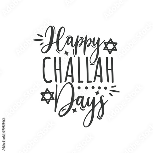 Happy Challah Days. Hand Lettering And Inspiration Positive Quote. Hand Lettered Quote. Modern Calligraphy.