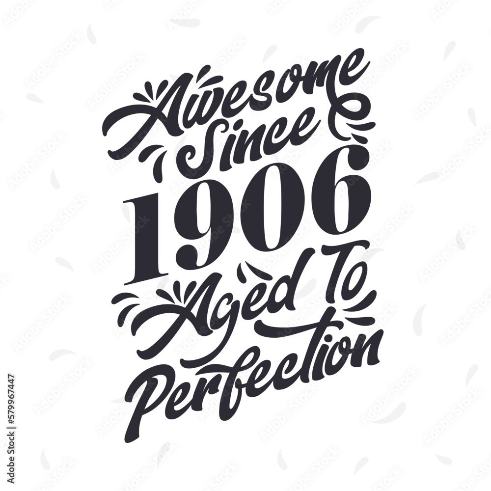 Born in 1906 Awesome Retro Vintage Birthday, Awesome since 1906 Aged to Perfection
