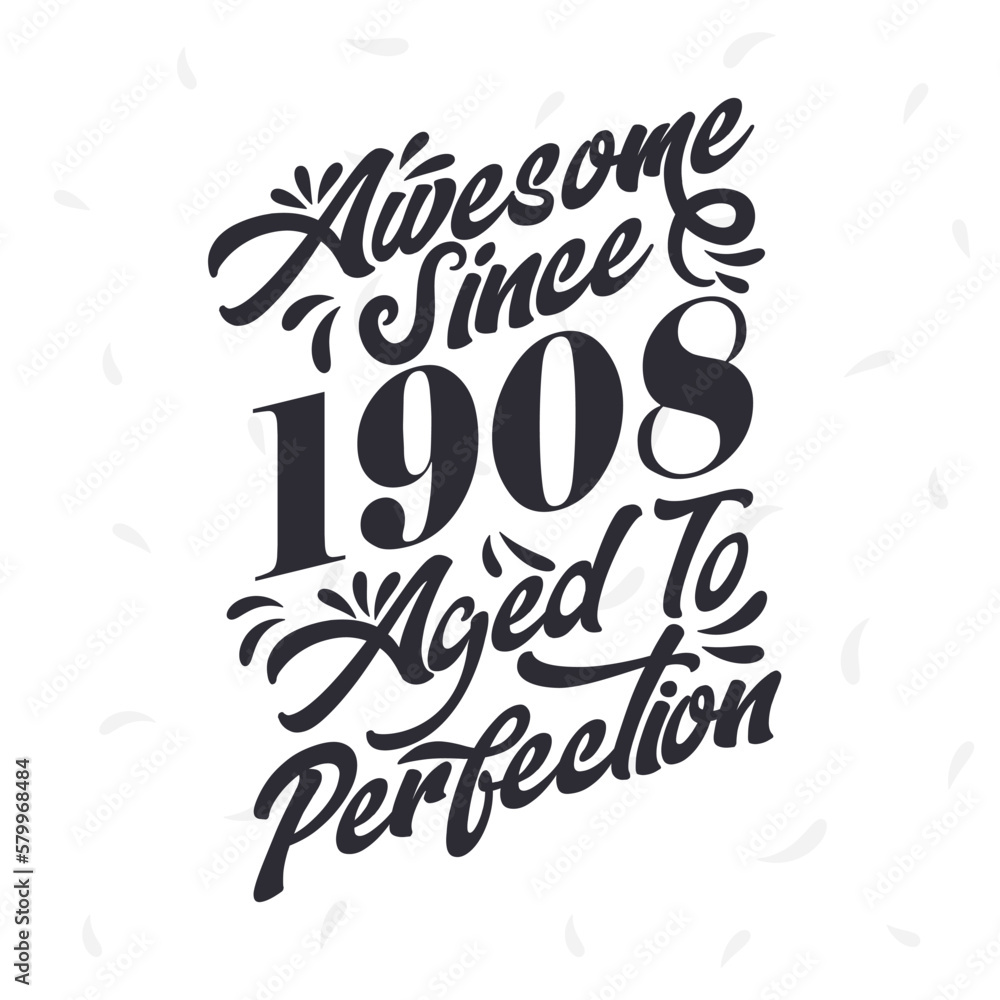Born in 1908 Awesome Retro Vintage Birthday, Awesome since 1908 Aged to Perfection