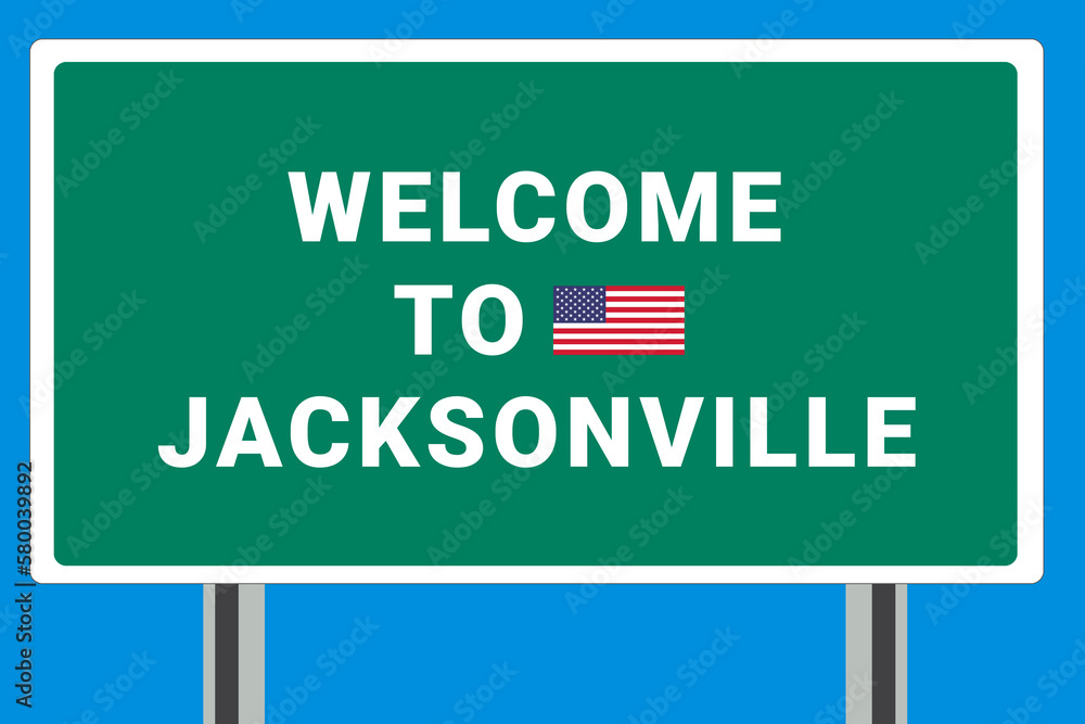 City of Jacksonville. Welcome to Jacksonville. Greetings upon entering American city. Illustration from Jacksonville logo. Green road sign with USA flag. Tourism sign for motorists
