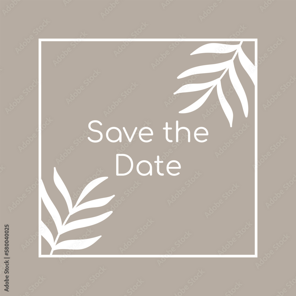 Save Date template. Wedding invitation card with floral and elements. Boho brown card with  botanical line elements