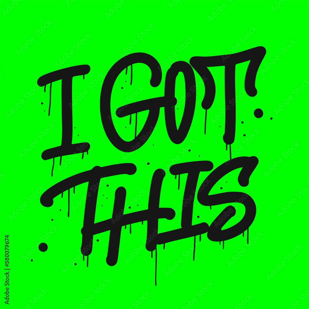 Urban street art. Graffiti typography slogan of I got this. Green neon