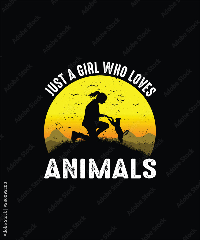 JUST A GIRL WHO LOVES ANIMALS Pet t shirt design