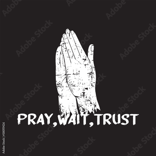 Hand pray Illustration with text pray wait trust black and white grunge style premium vector