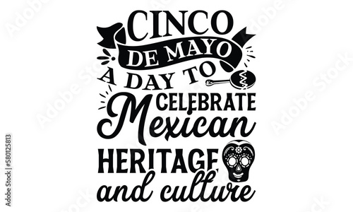 Cinco de Mayo  a day to celebrate Mexican heritage and culture  Cinco De Mayo T- shirt Design  Hand drawn lettering phrase isolated on white background  typography svg Design  posters  cards  eps 10