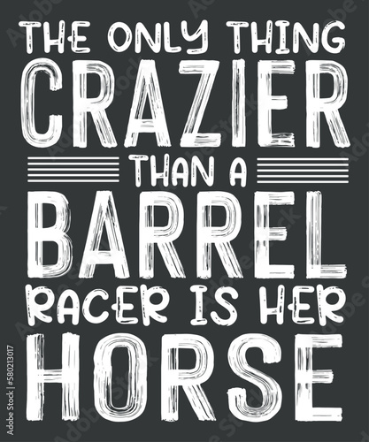 Obraz na plátně The only thing crazier than a barrel racer is her horse T-shirt design vector, b