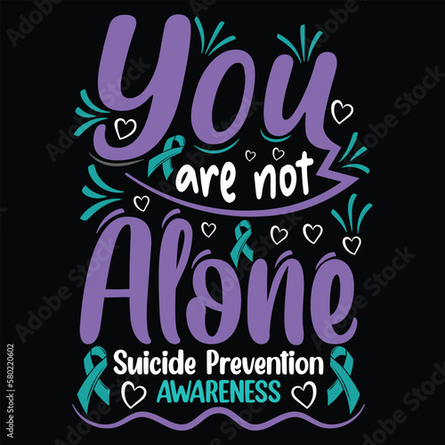 Suicide Prevention Awareness T-Shirt, Suicide Vector t-shirt Design, Suicide awareness typography t-shirt design
