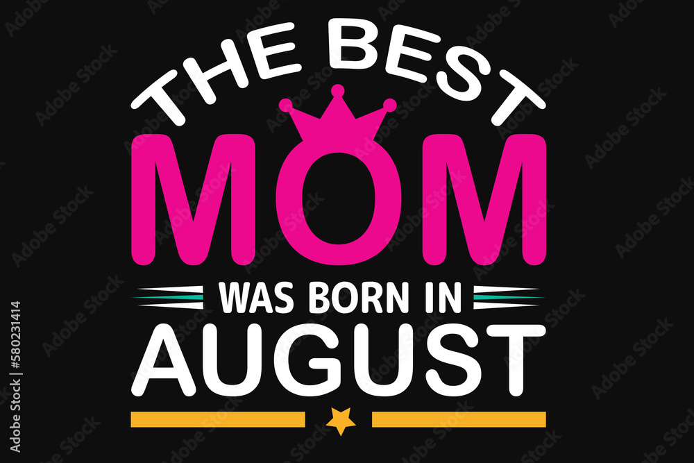 The best mom was born in august