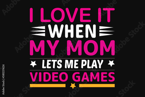 I love it when my mom lets me play video games