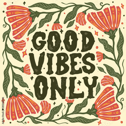 A floral poster that says good vibes only on it