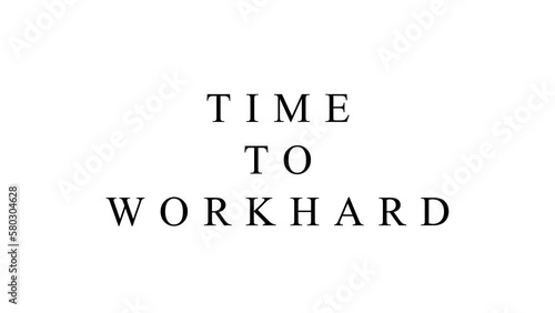 Time to Work hard text typography animation 4k hd 
