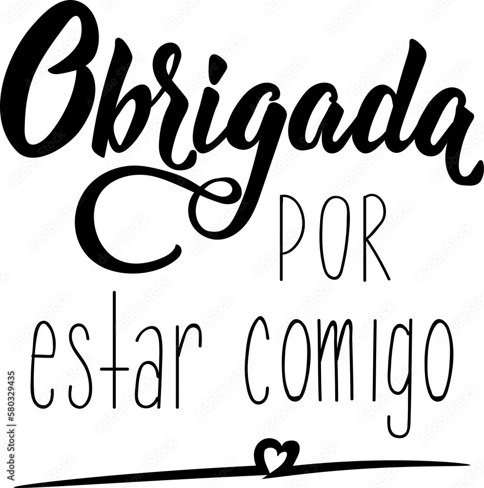 Thank you for being with me. Brazil lettering. Translation from Portuguese - Thank you for being with me. Obrigada por estar comigo. Perfect design for greeting cards, posters, banners Thank you for being with me. Brazil lettering. Translation from Portuguese - Thank you for being with me. Obrigada por estar comigo. Perfect design for greeting cards, posters, banners
