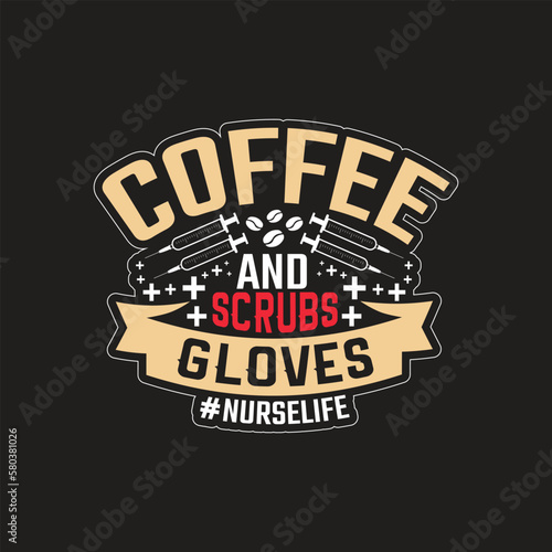 Coffee and scrubs gloves - nurse t shirt design