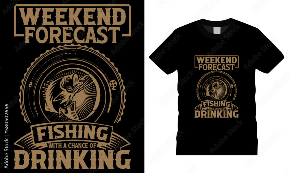 Weekend forecast fishing with a chance of drinking quote vector design template. Weekend forecast fishing with a chance of drinking.
