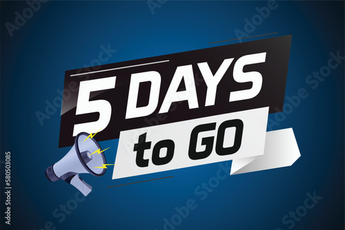 5 days to go word concept vector illustration with loudspeaker and 3d style for use landing page, template, ui, web, mobile app, poster, banner, flyer, background, gift card, coupon	