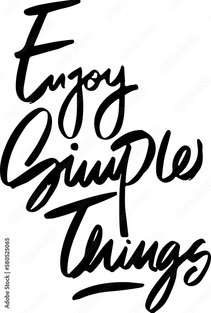 Enjoy Simple Things, Motivational Typography Quote Design for T Shirt, Mug, Poster or Other Merchandise.