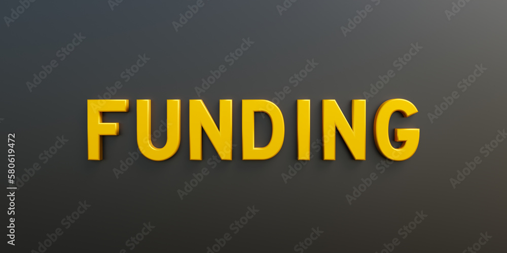 Funding. Banner, sign in yellow capital letters and the word funding. Business finance and industry, fund, investment, credit, money, debt, invest, venture capital and new business.